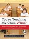 You're Teaching My Child What? (eBook): A Physician Exposes the Lies of Sex Ed and How They Harm Your Child
